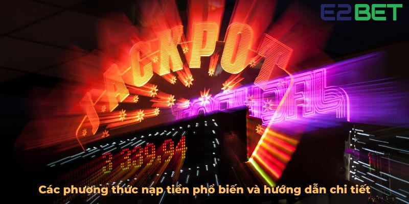 Các phương thức nạp tiền phổ biến và hướng dẫn chi tiết