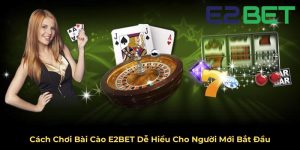 Cách Chơi Bài Cào E2BET Dễ Hiểu Cho Người Mới Bắt Đầu