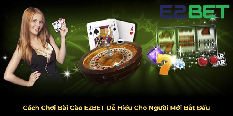 Cách Chơi Bài Cào E2BET Dễ Hiểu Cho Người Mới Bắt Đầu