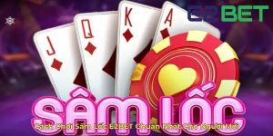 Cách Chơi Sâm Lốc E2BET Chuẩn Nhất Cho Người Mới