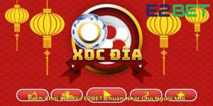 Cách Chơi Xóc Đĩa E2BET Chuẩn Nhất Cho Người Mới