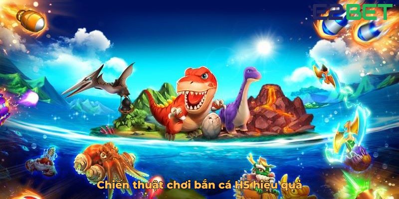 Chiến thuật chơi bắn cá H5 hiệu quả