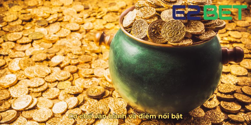 Cơ chế vận hành và điểm nổi bật