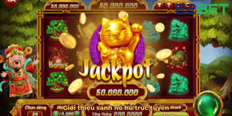 Giới thiệu sảnh nổ hũ trực tuyến