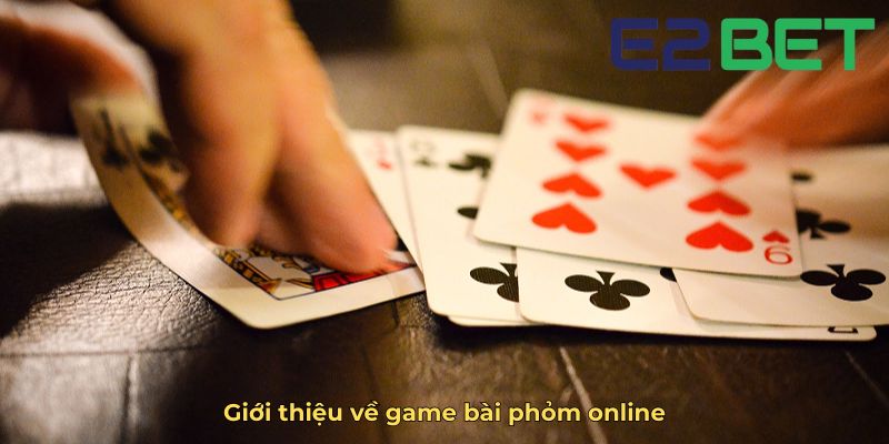 Giới thiệu về game bài phỏm online