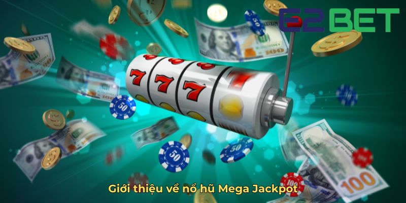 Giới thiệu về nổ hũ Mega Jackpot