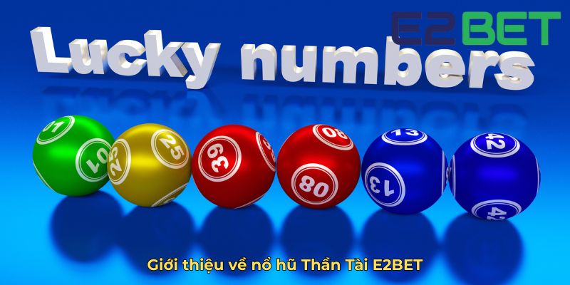 Giới thiệu về nổ hũ Thần Tài E2BET