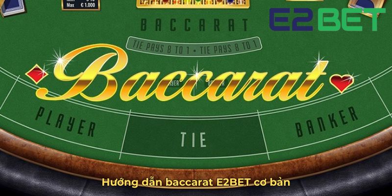 Hướng dẫn baccarat E2BET cơ bản