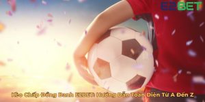 Kèo Chấp Đồng Banh E2BET Hướng Dẫn Toàn Diện Từ A Đến Z