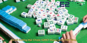 Nổ Hũ Đường Mạt Chược E2BET Mang Lại Cơ Hội Vàng