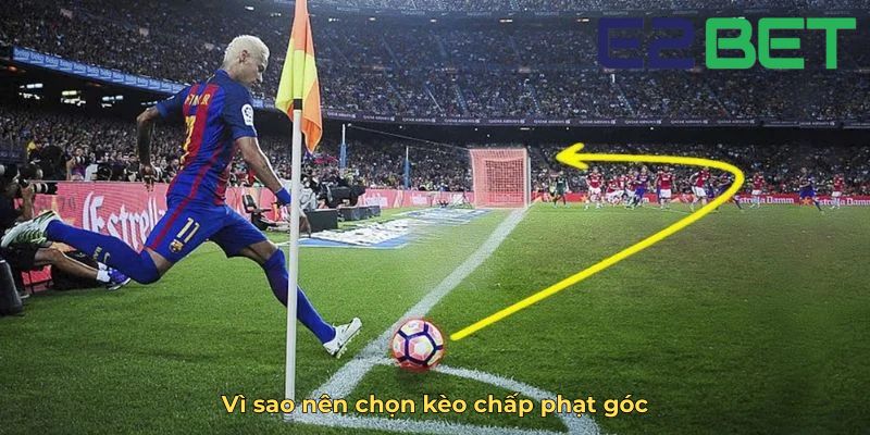 Vì sao nên chọn kèo chấp phạt góc
