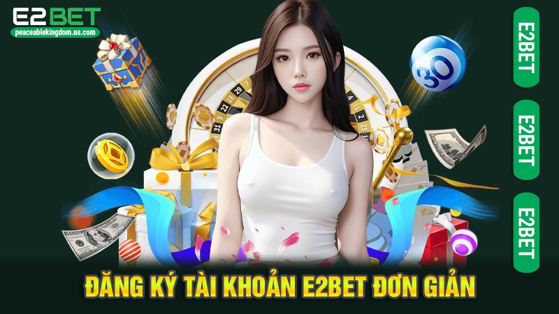 Đăng ký tài khoản e2bet đơn giản