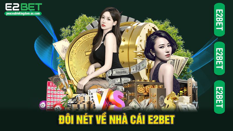 Đôi nét về nhà cái e2bet