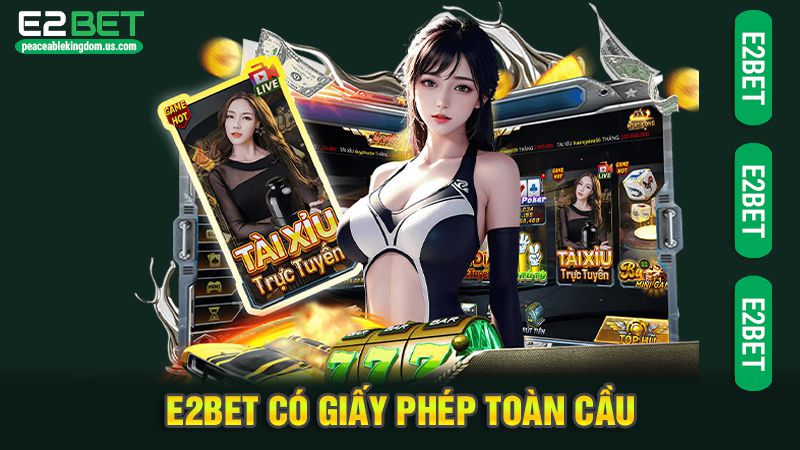 E2bet có giấy phép toàn cầu