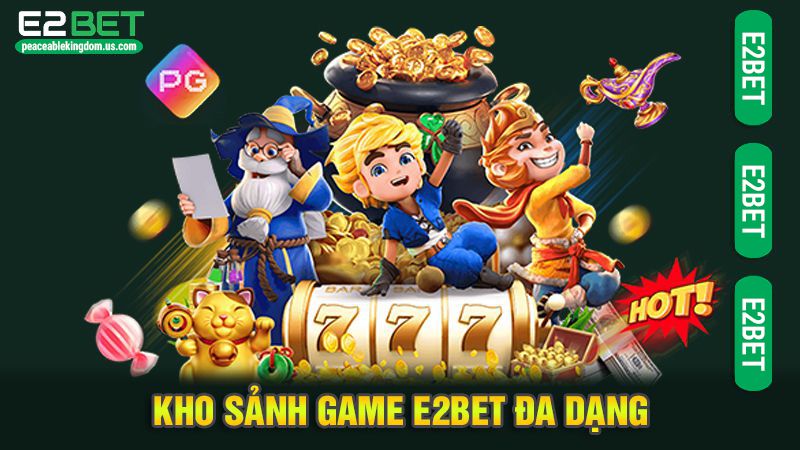 Kho sảnh game e2bet đa dạng